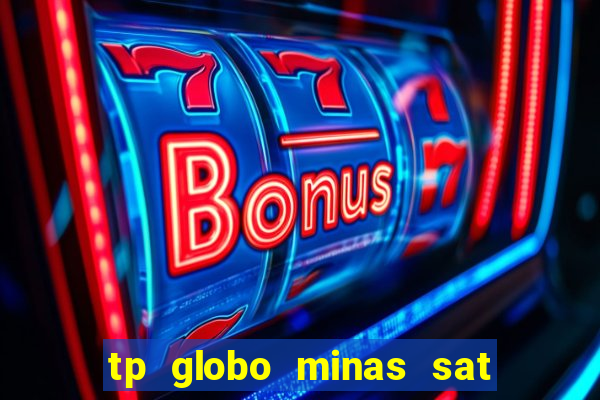 tp globo minas sat hd regional